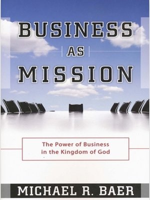 cover image of BUSINESS AS MISSION The Power of Business in the Kingdom of God